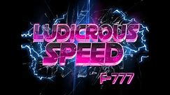 F-777 - Ludicrous Speed 1 Hour