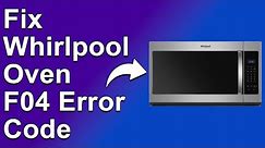 How To Fix The Whirlpool Oven F04 Error Code - Meaning, Causes, & Solutions (Easy Troubleshoot)