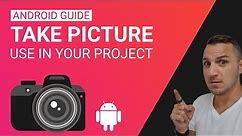 Camera Android Studio - How to Take Pictures And Use Them in Your Project