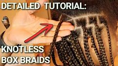 DETAILED: How to do Knotless Box Braids