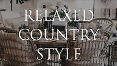 HOW TO DECORATE Relaxed Country Style Homes | Our Top 10 Insider Design Tips