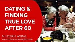 Dating After 60, Find True Love at 70: How To Fall In Love Again