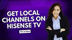 How To Get Local Channels On Hisense Smart Tv - Free & Legal