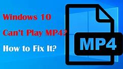 Solved! How to Fix Windows 10 Can’t Play MP4 - MiniTool Video Converter