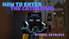 How to Enter the Cathedral: Rescue Mission (HYPIXEL SKYBLOCK)