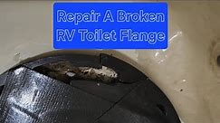 How To Repair An RV Toilet Flange