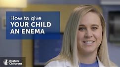 How to give your child an enema | Boston Children's Hospital
