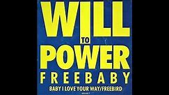 WILL TO POWER (Baby I Love Your Way) 2023 Remaster