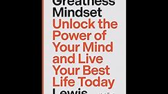 The Greatness Mindset: Unlock the Power of Your Mind By Lewis Howes | Summary and Keynotes
