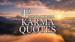 46 Powerful Karma Quotes to Inspire You to Live Your Very Best Life