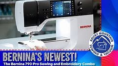 The Bernina 790 Pro Sewing and Embroidery Machine Overview