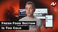 Why Your Fresh Food Refrigerator Compartment is freezing your food - Or just too Cold