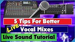 5 Tips For Better Live Vocal Mixes - Mixing Live Vocals - Live Sound Tutorial - Shown on X32 & XR18