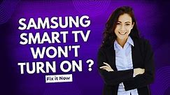 Samsung Smart Tv Won't Turn On - Full Guide