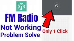 fm radio not working/radio channels not working /fm radio not working problem