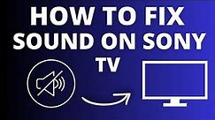 Sony TV No Sound? Easy Fix Tutorial for Audio Issues!
