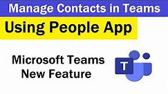How to Manage contacts in Microsoft Teams | How to use people app in Teams | Contact list in teams