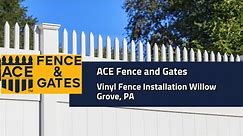 Vinyl Fence Installation Willow Grove, PA | ACE Fence & Gates