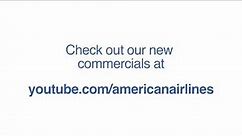 New American Airlines commercials online at YouTube.com/AmericanAirlines