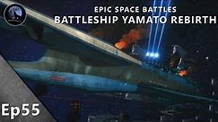 Epic Space Battles | Battleship Yamato Rebirth | Rebirth Yamato