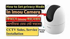 How to Set privacy Mode In imou Camera || imou ranger 2 privacy mode settings