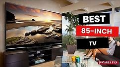 Best 85-inch TVs 2024 - (Unmatched Home Entertainment)