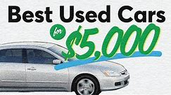 Best Used Cars for $5,000 | Consumer Reports