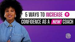 5 Ways to Increase Your Confidence as a New Coach