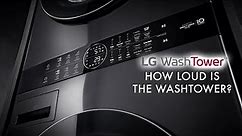 LG WashTower - How Loud Is It When Being Used?!