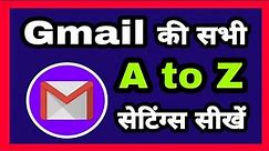 Google Gmail all settings and features | Gmail app complete setting | Gmail ki sabhi A to Z Settings