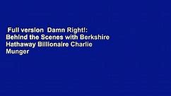 Full version  Damn Right!: Behind the Scenes with Berkshire Hathaway Billionaire Charlie Munger