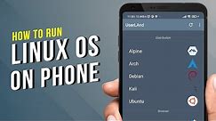Easily Install & Run Linux OS On Any Android Phone