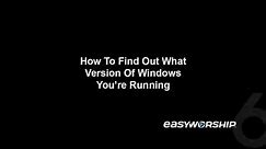 What Version of Windows am I Running?