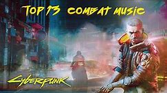 Cyberpunk 2077 - Top 13 Combat Music Mix