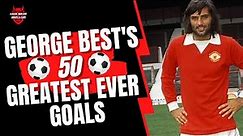 George Best | 50 Greatest Goals 🐐🔴⚪️⚫️☘️