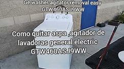 como quitar aspa,agitador de lavadora general electric? Ge washer agitator removal GTW460ASJ9WW