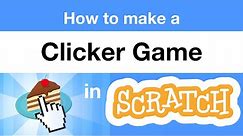 How to Make a Clicker Game in Scratch | Tutorial