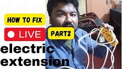 how to fix electric extension in home Part 2