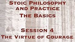 Stoic Philosophy and Practice: The Basics | The Virtue of Courage | Gregory Sadler