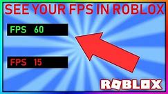 HOW TO SEE YOUR FPS IN ROBLOX 2019 (Frames Per Second)