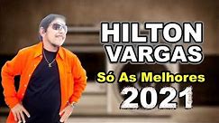 Só As melhores | HILTON VARGAS #2021