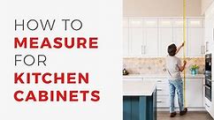 How To Measure Kitchen Cabinets Perfectly in 7 Steps