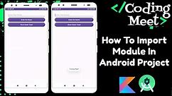 How to Import Module to Existing Project in Android Studio Kotlin