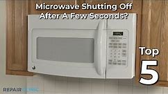 Microwave Shuts Off After A Few Seconds — Microwave Troubleshooting