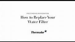 How to Replace the Water Filter in Your Freestanding Thermador Refrigerator