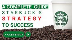 Starbucks Business Strategy to Success | Process design | Operations Strategy | MBA Case Study