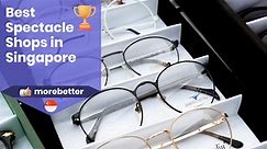 15 Best Optical Shops In Singapore (2024) | Spectacle Shop Near Me | MoreBetter