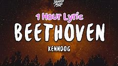 [1 Hour] Kenndog - Beethoven (3 Step TikTok Song) (Lyrics) | Bon 1 Hour Lyrics