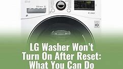 LG Washer Won’t Turn On Even After Reset: What You Can Do - Ready To DIY