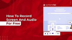 Record Your Computer Screen And Audio (For Free)
